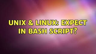 Unix & Linux: Expect in bash script? (2 Solutions!!)