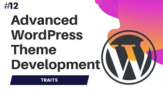 #12 Advanced WordPress Theme Development | traits in php | php traits tutorial