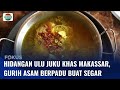 Gurih Asam Hidangan Ulu Juku, Sop Kepala Ikan Khas Makassar | Fokus