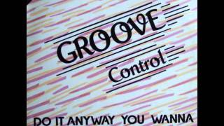 GROOVE CONTROL - Do It Anyway You Wanna (1984)