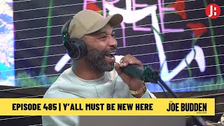 The Joe Budden Podcast Episode 485 | Y'all Must Be New Here