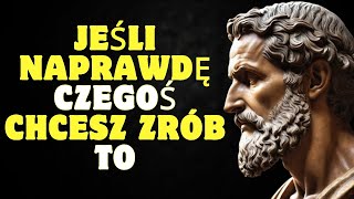 Jeśli naprawdę czegoś chcesz odpuść sobie i przyciągnij to | Stoiczne prawo przyciągania