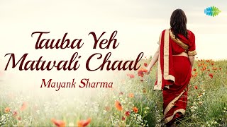Tauba Yeh Matwali Chaal | Mayank Sharma | Hindi Cover Song | Saregama Open Stage