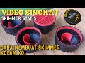 CARA MEMBUAT SKIMMER KOLAM KOI PART 4 (SKIMMER STATIS)