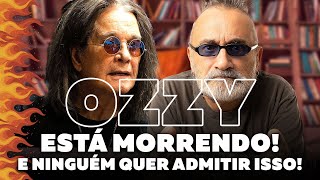 Ozzy Está Morrendo!