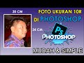 cara membuat ukuran foto 10r di photoshop