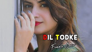 Dil Todke Female Cover Song Sheetal mohanty
