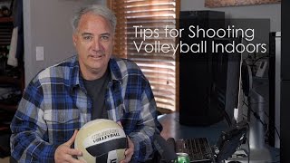 Tips for Shooting Indoor Volleyball Videos