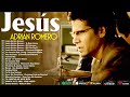 Los Mejores Éxitos De Jesús Adrián Romero 🙏Jesús Adrián Romero Éxitos Sus Mejores Canciones🧡