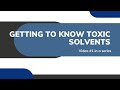 Getting to Know Toxic Solvents (1 of 4)