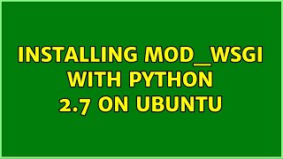 Installing mod_wsgi with python 2.7 on ubuntu