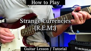 How to Play - Strange Currencies - R.E.M. Guitar Lesson / Tutorial.