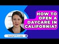 How To Open A Daycare In California? - CountyOffice.org