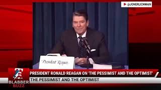 President Ronald Reagan On 'The Pessimist And The Optimist'