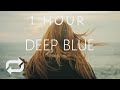 [1 HOUR] William Black - Deep Blue (Lyrics) ft Monika Santucci