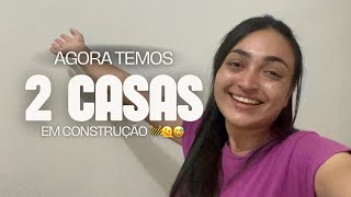 ESTAMOS VIVENDO UM SONHO | A ESPERA POR UMA CASA PRONTA AGORA É POR DUAS +1CONSTRUÇÃO |#obra ✨🏠#casa