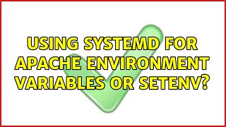 Using systemd for Apache environment variables or SetEnv?