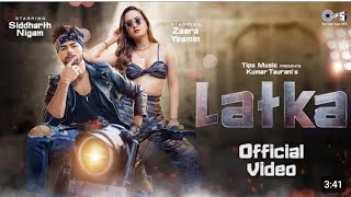 Latka Official Video | Zaara Yesmin | Siddharth Nigam | Amit Mishra | Shilpa Surroch |New Hindi Song