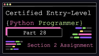 Certified Entry Level Python Programmer - Part 28 - Section 2 Assignment