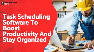 Task Scheduling Software To Boost Productivity And Stay Organized