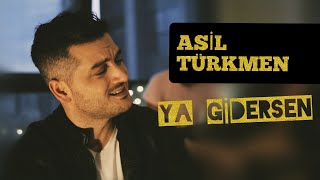 Asil Türkmen - Ya Gidersen (Official Video)