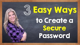 How to Create a Secure Password (plus passwords to stay away from)