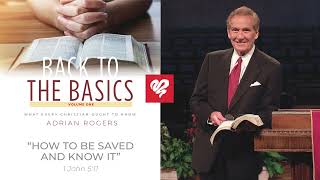 Adrian Rogers: How to be Saved and Know It