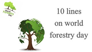 10 Lines on WORLD FORESTRY DAY in English | Essay On WORLD FORESTRY DAY 2021