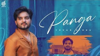 Panga ( Official Video ) Yovan Sidhu | Raj Dhillon Music | Punjabi Song 2022 | Music Tym