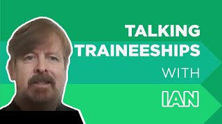 Talking Traineeships - Ian