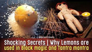 Shocking Secrets | Why lemons are used in Black magic and Tantra mantra | Mythology Vs Science