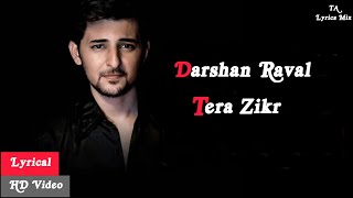 Tera Zikr - Darshan Raval | Full HD Lyrical Video | TA Lyrics Mix