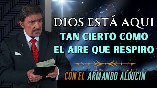 Armando Alducin Predicas - Dios Está Aqui Tan Cierto Como El Aire Que Respiro