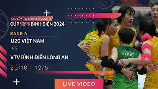 TRỰC TIẾP | U20 VIỆT NAM - VTV BĐ LONG AN | Giải bóng chuyền nữ quốc tế VTV9 Bình Điền 2024