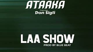 Ataaka ft Don Sigli -  Laa Show