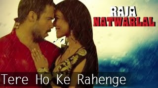 Raja Natwarlal | Tere Ho Ke Rahenge - Video Song | Emraan Hashmi, Humaima Malick | Bollywood Songs
