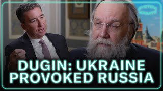 Why Russia Justifies Its War Against Ukraine: With Key Russian Analyst Aleksandr Dugin