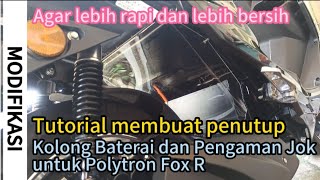 Tutorial membuat penutup Baterai dan pengaman kunci jok di kolong roda belakang Polytron Fox R