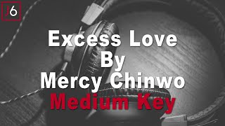Mercy Chinwo | Excess Love Instrumental Music and Lyrics (Medium Key)