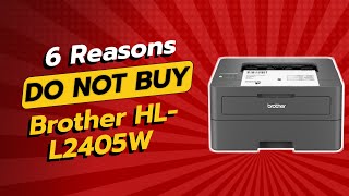 DON'T BUY Brother HL-L2405W BEFORE WATCHING THIS VIDEO! 😱 (6 Reasons)