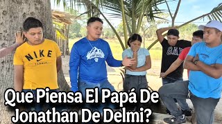 Delmi Recibio Malas Noticias|Todos Querían Saber Que Piensa El Papá de Jonathan De Delmi Como Novia?