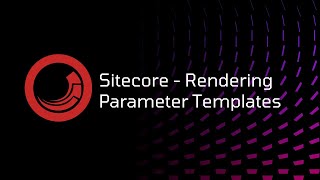 Sitecore - Rendering Parameter Template