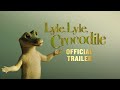 Lyle, Lyle, Crocodile - Official Trailer - Only At Cinemas Now