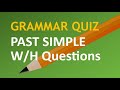 Grammar Quiz: Past - W/H Questions