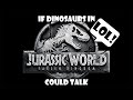 If Dinosaurs Could Talk In Jurassic World: Fallen Kingdom