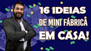 16 IDEIAS DE PRODUTOS PARA FABRICAR EM CASA COM BAIXO INVESTIMENTO