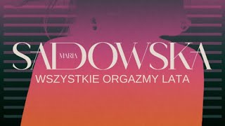 Maria Sadowska - Wszystkie Orgazmy Lata  (Official Video)