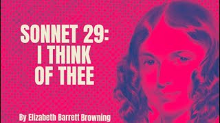 Elizabeth Barrett Browning - Sonnet 29 - I Think of Thee (Poetry Reading)