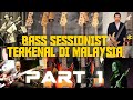 !!! SENARAI BASS SESSIONIST TERKENAL DI MALAYSIA ( PART 1 ) !!!