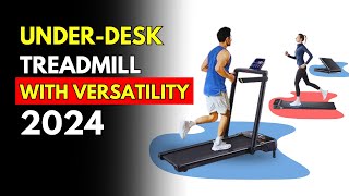 Best Versatile Under-Desk Treadmill (2024)